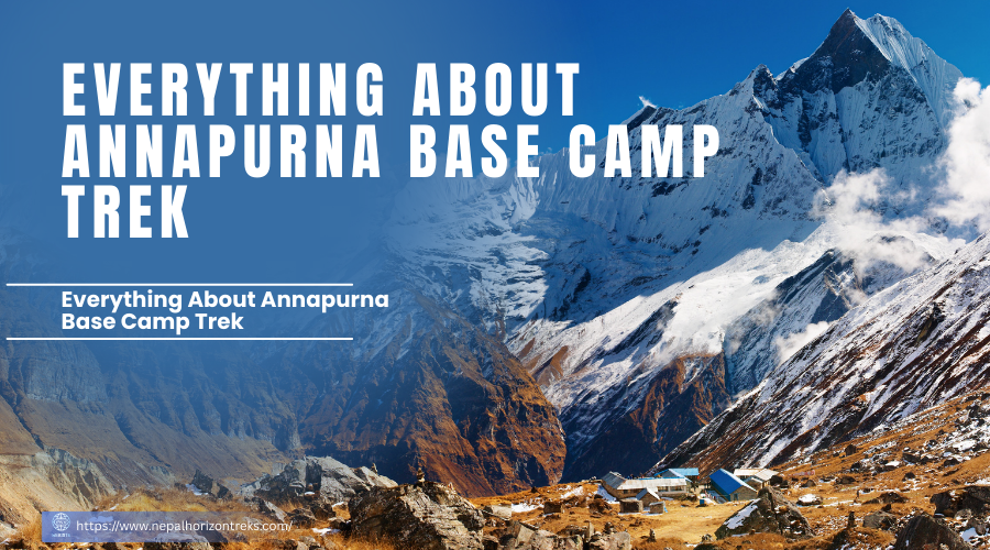 Everything About Annapurna Base Camp Trek – Distance & Hours